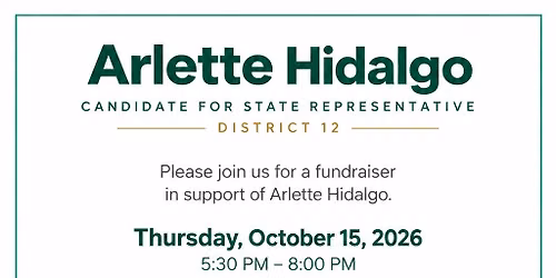 Arlette Hidalgo Candidate for State Representative District 12 Fundraiser