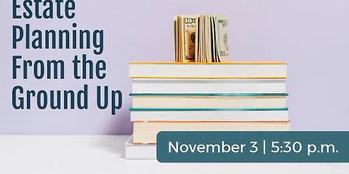 Estate Planning from the Ground Up