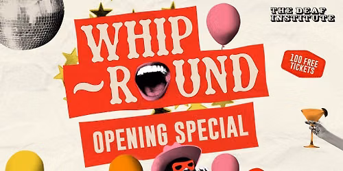 Whip-Round | OPENING SPECIAL