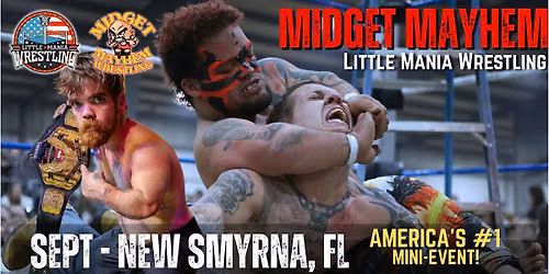 New Smyrna FL - Midget Mayhem \/ Little Mania Mini Wrestling! (All-Ages)