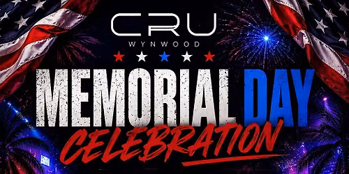 MEMORIAL DAY CELEBRATION AT CRU WYNWOOD