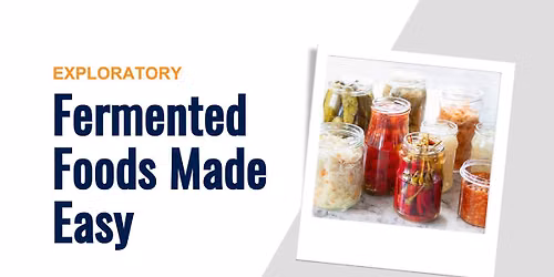Exploratory: Fermented Foods Made Easy