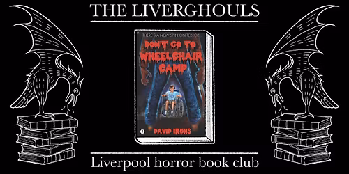 THE LIVER GHOULS PRESENT: Don't Go to Wheelchair Camp by David Irons