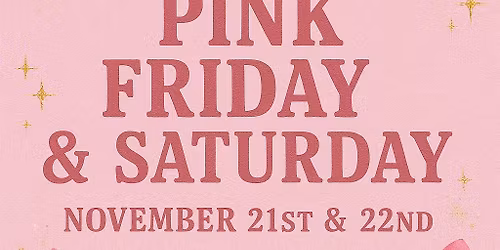 \ud83c\udf80PINK FRIDAY + SATURDAY\ud83c\udf80