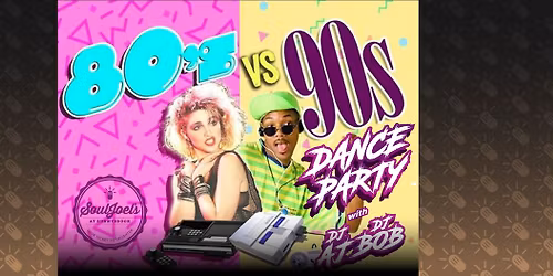 80's vs 90's Dance Party (2 DJs playing all night)
