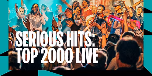 UITVERKOCHT Serious Hits TOP 2000 live! APELDOORN 1e show