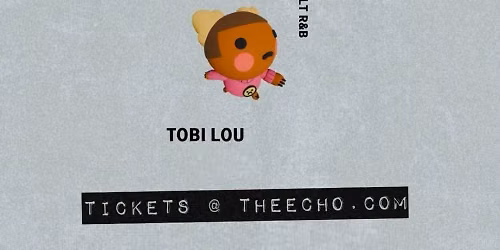 Tobi Lou at The Echo