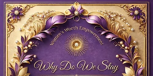 Why We Stay\u2014 A domestic violence, awareness, panel & empowerment experience