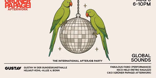 GR\u00dcNER PAPAGEI - THE INTERNATIONAL AFTERWORK PARTY (AUGUST)