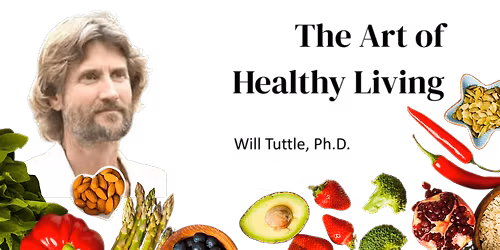 The Art of Healthy Living with Will Tuttle, Ph.D.