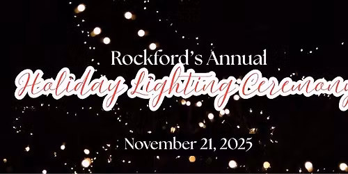 Rockford's Annual Holiday Lighting Ceremony
