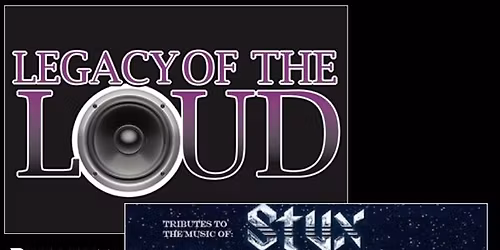 Legacy of the Loud Presents: The Music of Foreigner & Styx - Pioneer Place Theater
