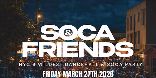 SOCA & FRIENDS - Late Night Dancehall & Soca Party in Brooklyn