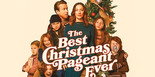 The Best Christmas Pagent Ever (FREE ADMISSION)