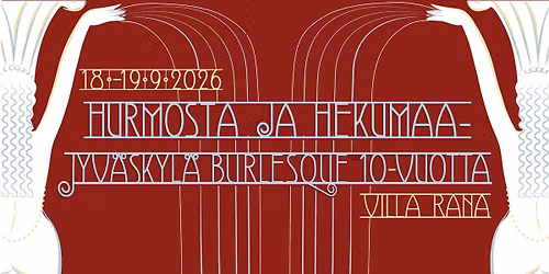 Hurmosta ja hekumaa - Jyv\u00e4skyl\u00e4 Burlesque 10-vuotta