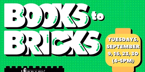From Books to Bricks (ages 6-12)