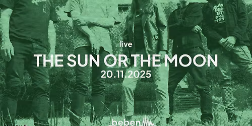The Sun or the Moon x bebenLIVE
