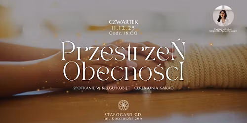 "Przestrze\u0144 Obecno\u015bci" | Kr\u0105g Kobiet | Ceremonia Kakao | Starogard Gda\u0144ski
