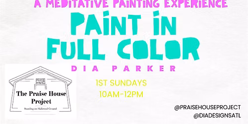 1st Sundays @NewFreedomStudio "Paint  in Full Color " w\/Dia Parker
