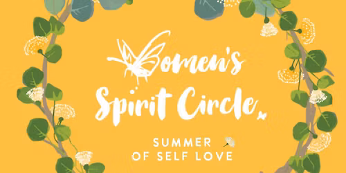Women's Spirit Circle: Summer of Self Love 