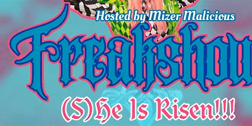 FREAKSHOW: (S)he is Risen!