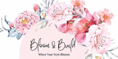 Bloom & Build
