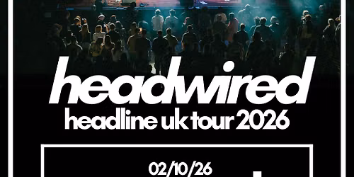 Headwired UK Tour 2026 - Newcastle