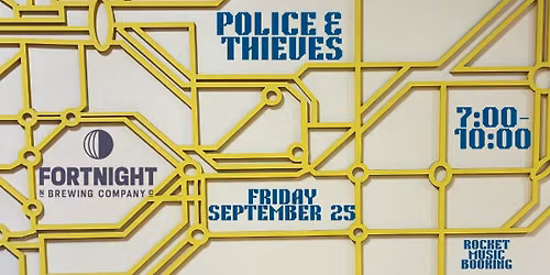 Police & Thieves LIVE at Fortnight, Friday, September 25, 7-10