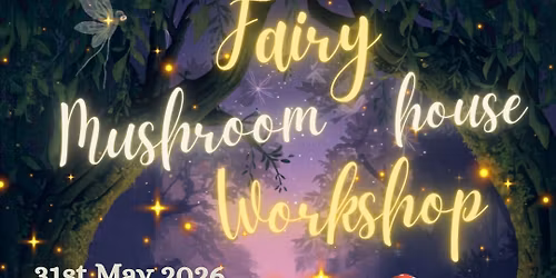 Fairy Mushroom Workshop