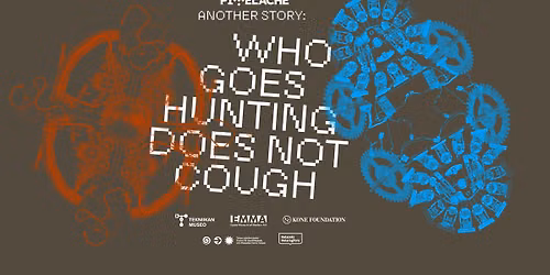 Who Goes Hunting Does Not Cough : exhibition
