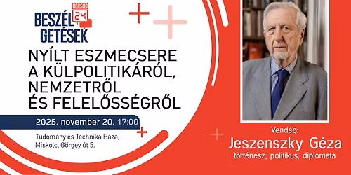 Ny\u00edlt eszmecsere k\u00fclpolitik\u00e1r\u00f3l, nemzetr\u0151l \u00e9s felel\u0151ss\u00e9gr\u0151l - a miskolci h\u00e1tter\u0171 Jeszenszky G\u00e9z\u00e1val