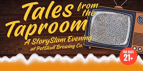 Tales from the Taproom 8: A StorySlam for Adults (21+) at PetSkull Brewing Company