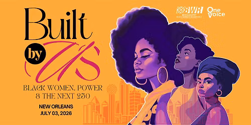 Built By Us: Black Women, Power and The Next 250