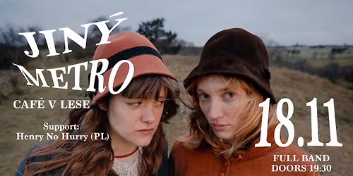 Jin\u00fd Metro v Caf\u00e9 v Lese \/\/ Support: Henry No Hurry (PL)