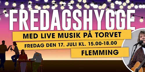 \u2600\ufe0fFlemming Rothmann \ud83c\udfa4 Fredags musik p\u00e5 torvet \ud83c\udfb6 17 Juli 2026 \ud83c\udfb8