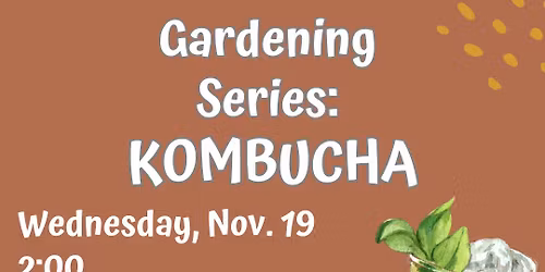 Gardening Series: Kombucha