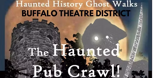 Haunted History Pub Crawl: Buffalo Theatre District