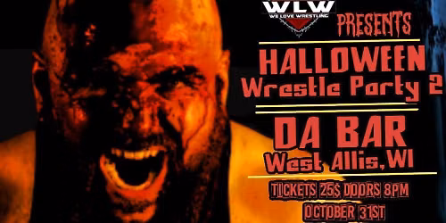 We Love Wrestling presents \u201cHalloween Wrestle-Party 2\u201d Live from Da Bar - Halloween Night
