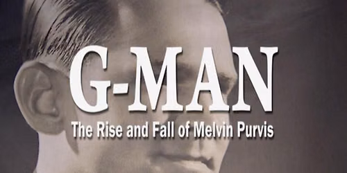 Museum Matinee: The Rise & Fall of Melvin Purvis 