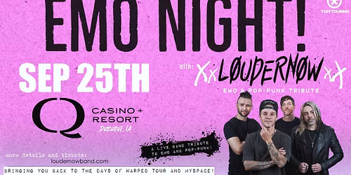 Emo & Pop Punk Night w\/LOUDERNOW at Q Casino in Dubuque, IA!