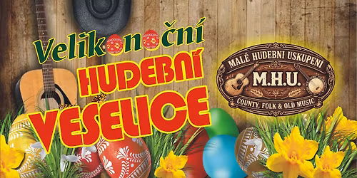 Velikono\u010dn\u00ed hudebn\u00ed veselice - hraje M.H.U.