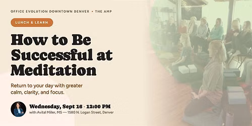 Lunch & Learn: How to Be Successful at Meditation
