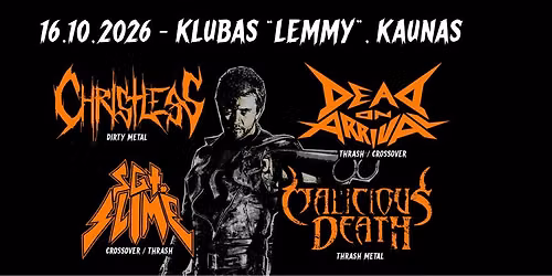 Malicious Death (Fi), Sgt. Slime (Fi), Dead on Arrival (Lt), Christless (Lt) | Kaunas, Lemmy
