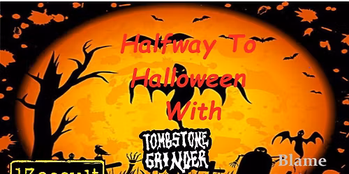 Halfway To Halloween Featuring : Tombstone Grinder, 13 Occult, and Blame The Dead Guy At Whoville