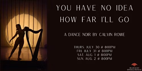 YOU HAVE NO IDEA HOW FAR I'LL GO: a new performance by Calvin Rowe