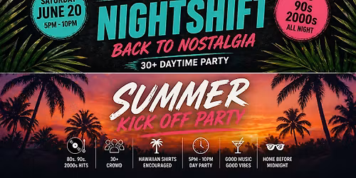 DAYSHIFT at NIGHTSHIFT - Back to Nostalgia 30+ Summer Kickoff