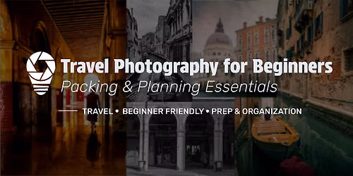 Travel Photography for Beginners: Packing & Planning Essentials