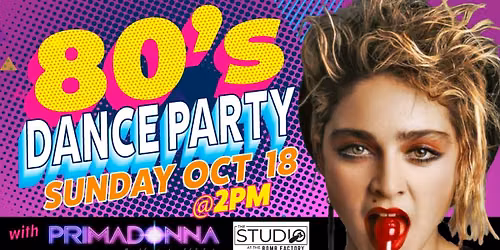 TOTALLY 80'S DAYTIME DANCE PARTY Featuring PriMadonna: The Elite Madonna Tribute Band