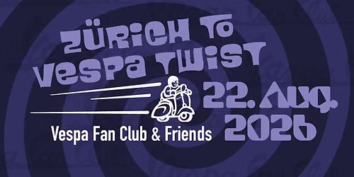 Z\u00fcrich To Vespa Twist 2026 - Vespa Fan Club & Friends