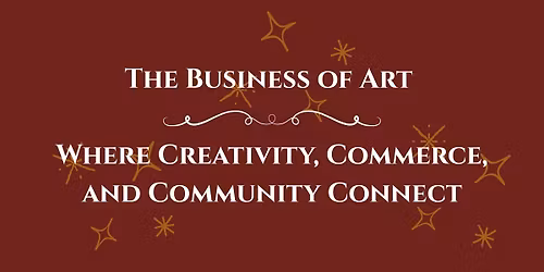 The Business of Art | Where Creativity, Commerce, and Community Connect